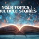your topics | multiple stories